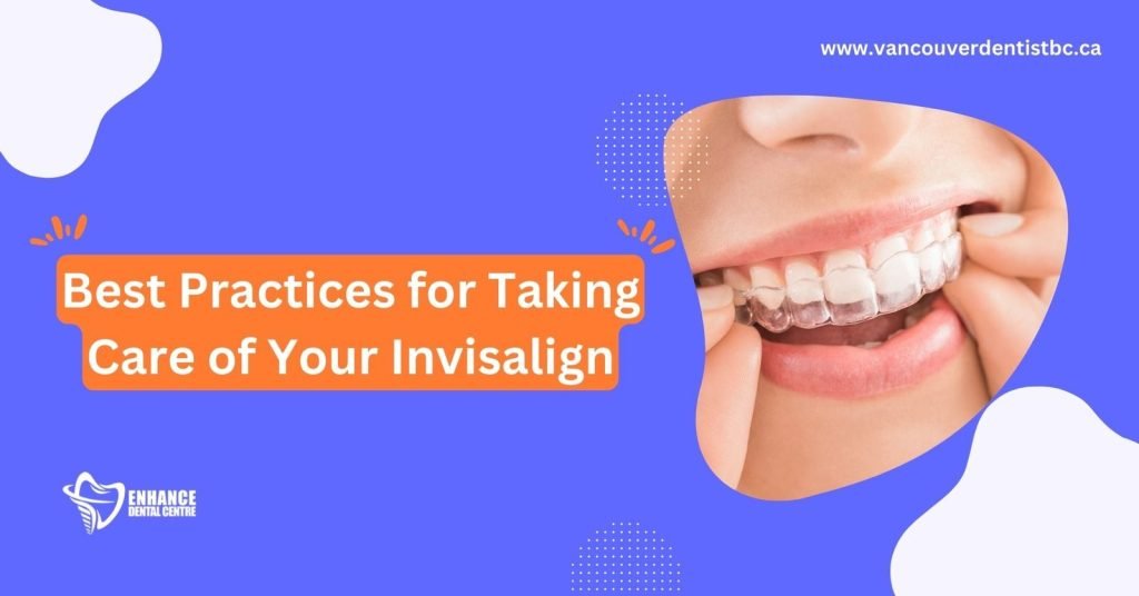 Best Practices for Taking Care of Your Invisalign