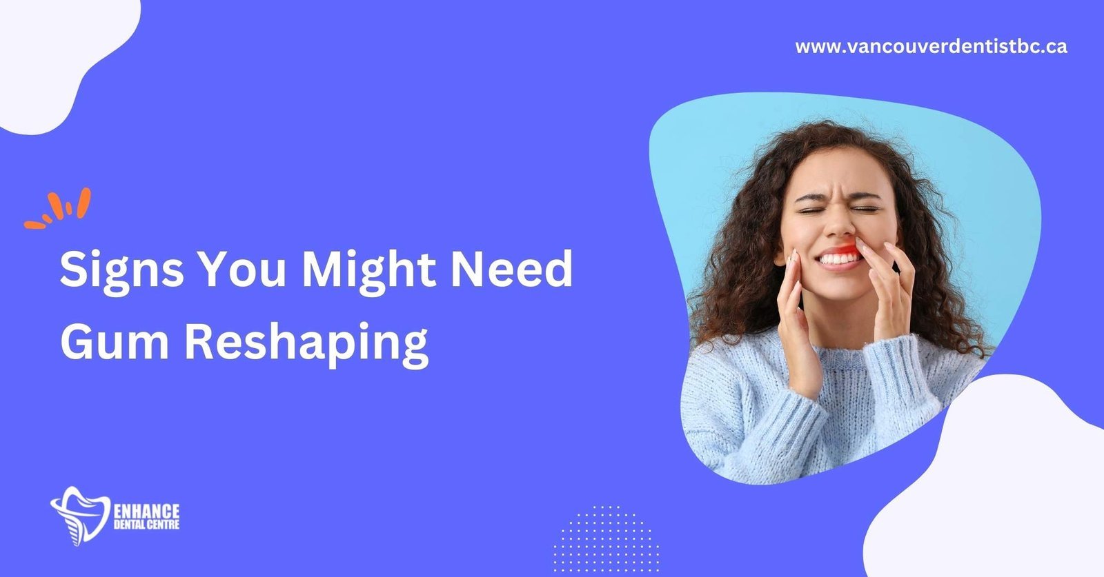 Gum Contouring: Key Signs You Need the Procedure