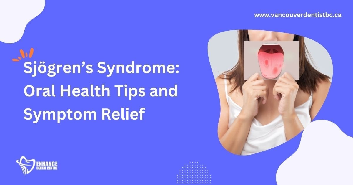 Guide to Sjögren’s Syndrome Symptoms and Oral Care